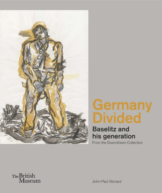 Germany Divided: Baselitz and his generation: From the Duerckheim Collection