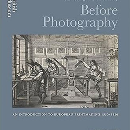 The Print Before Photography: An introduction to European Printmaking 1550 - 1820