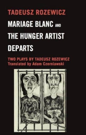 Mariage Blanc & the Huger Artist Departs: Two Plays by Tadeusz Rozewicz