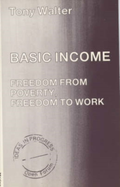 Basic Income: Freedom from Poverty, Freedom to Work