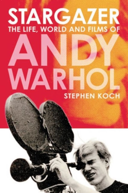 Stargazer: Life, World and Films of Andy Warhol