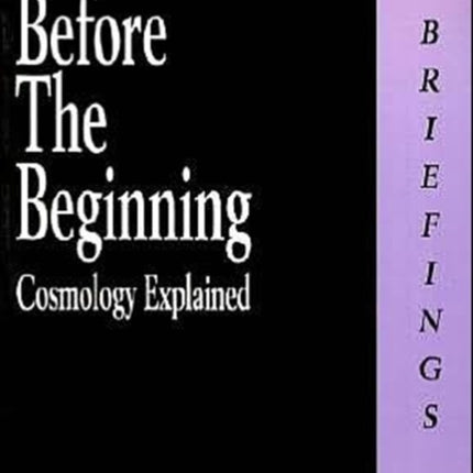 Before the Beginning: Cosmology Explained