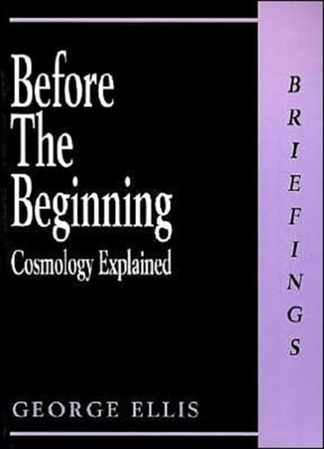 Before the Beginning: Cosmology Explained