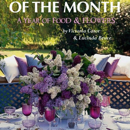 Victoria and Lucinda's Flavour of the Month: A Year of Food and Flowers