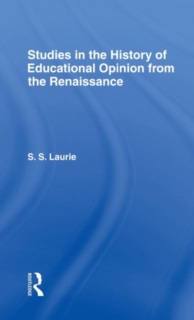 Studies in the History of Education Opinion from the Renaissance