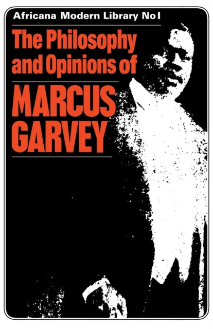 The Philosophy and Opinions of Marcus Garvey: Africa for the Africans