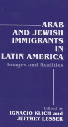 Arab and Jewish Immigrants in Latin America: Images and Realities