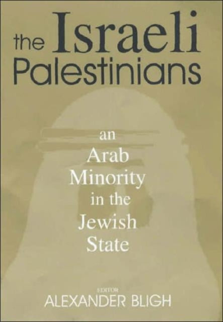 The Israeli Palestinians: An Arab Minority in the Jewish State