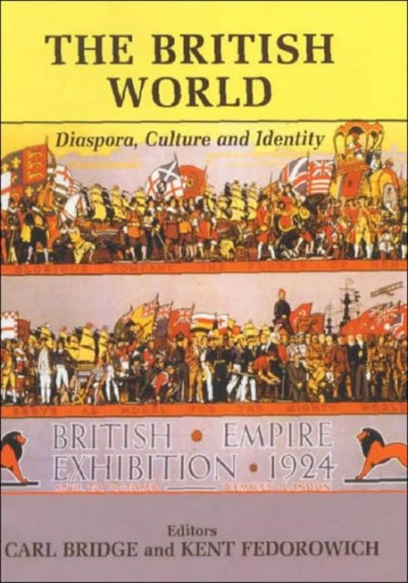 The British World: Diaspora, Culture and Identity