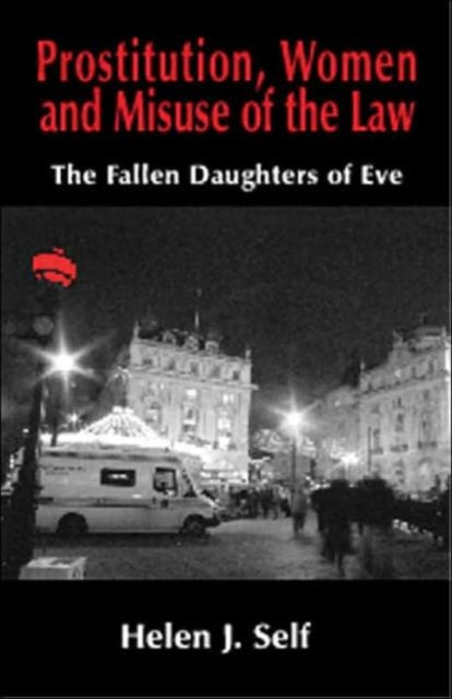 Prostitution, Women and Misuse of the Law: The Fallen Daughters of Eve