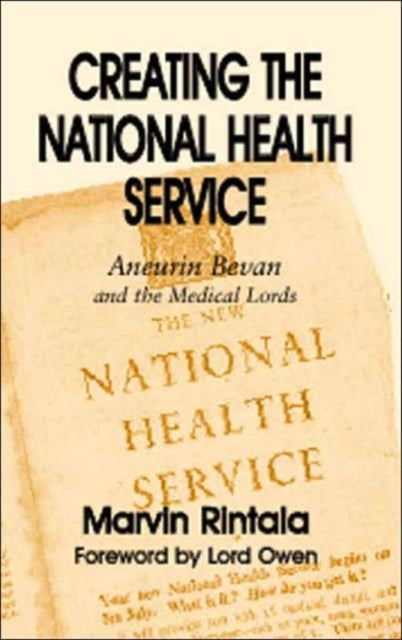 Creating the National Health Service: Aneurin Bevan and the Medical Lords