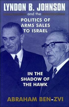Lyndon B Johnson and the Politics of Arms Sales