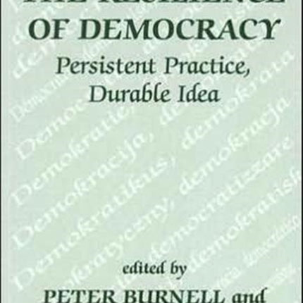 The Resilience of Democracy: Persistent Practice, Durable Idea