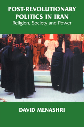 PostRevolutionary Politics in Iran