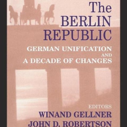 The Berlin Republic: German Unification and A Decade of Changes