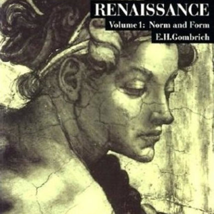 Gombrich on the Renaissance Volume I: Norm and Form