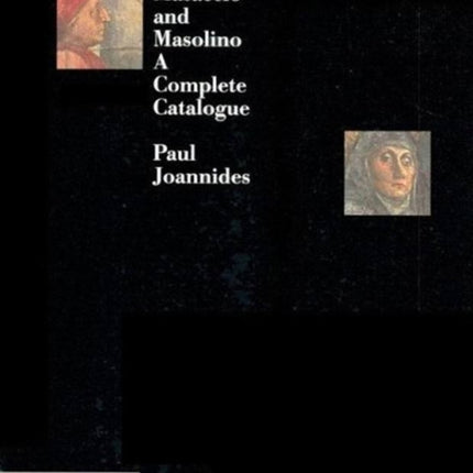 Masaccio and Masolino: A Complete Catalogue