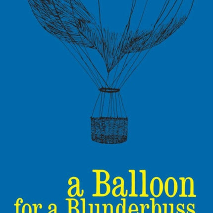 A Balloon for a Blunderbuss