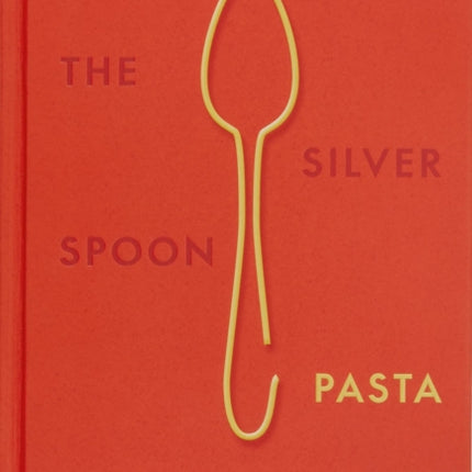 The Silver Spoon Pasta: Authentic Italian Recipes