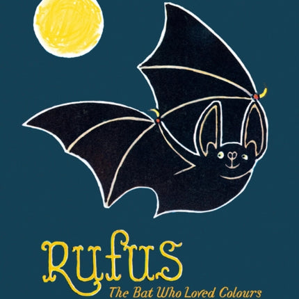 Rufus: The Bat Who Loved Colours