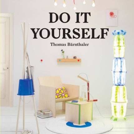 Do It Yourself: 50 Projects by Designers and Artists