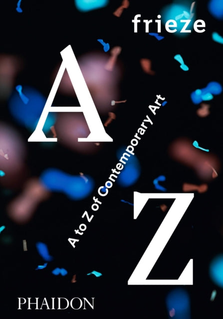 frieze: A to Z of Contemporary Art