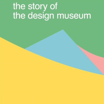 The Story of the Design Museum