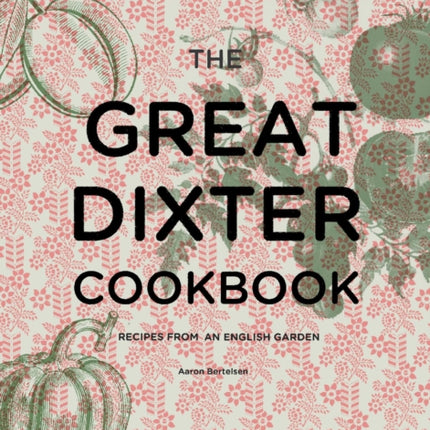 The Great Dixter Cookbook: Recipes from an English Garden