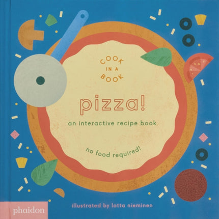 Pizza!: An Interactive Recipe Book