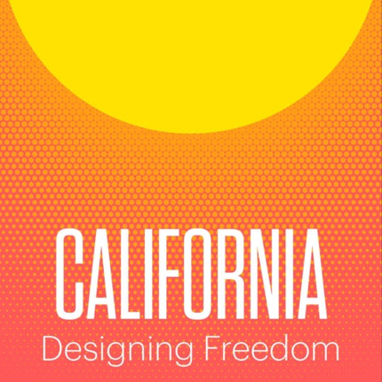 California: Designing Freedom