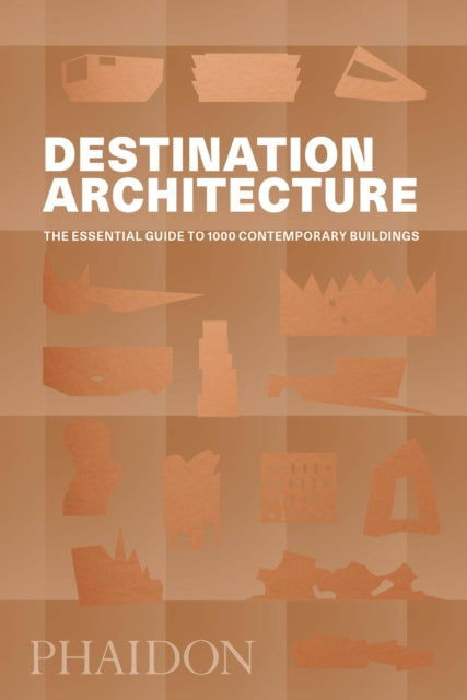 Destination Architecture: The Essential Guide to 1000 Contemporary Buildings