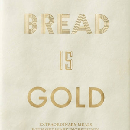 Bread Is Gold