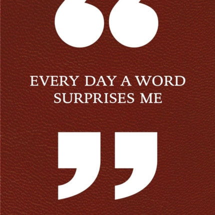 Every Day a Word Surprises Me & Other Quotes by Writers