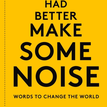 You Had Better Make Some Noise