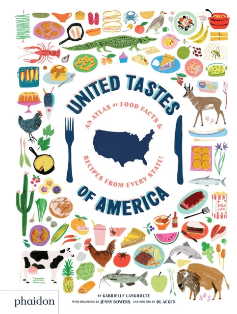 United Tastes of America: An Atlas of Food Facts & Recipes from Every State!