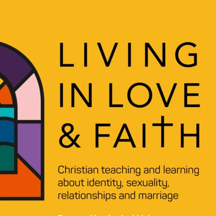 Living in Love and Faith: Christian teaching and learning about identity, sexuality, relationships and marriage