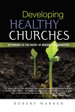 Developing Healthy Churches Returning to the Heart of Mission and Ministry