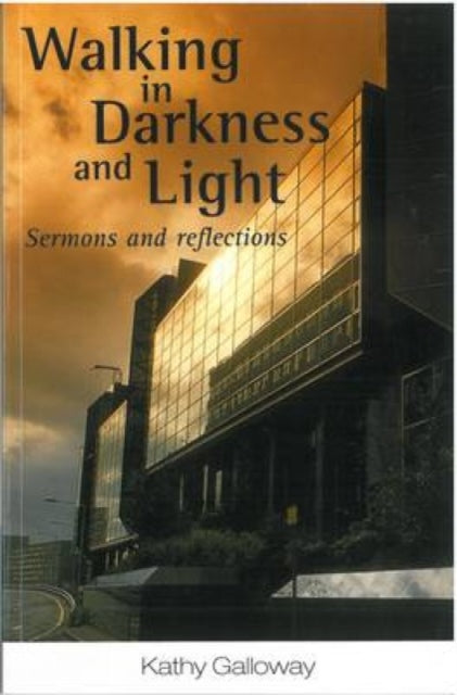 Walking in Darkness and Light: Sermons and Reflections