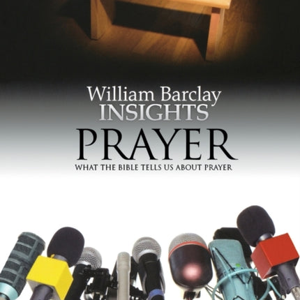 Insights Prayer What the Bible Tells Us About Prayer