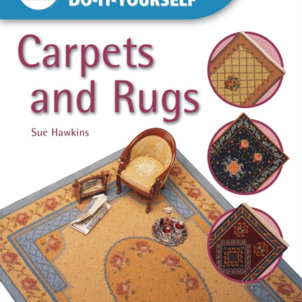 Dolls House DIY Carpets and Rugs: Step by Step Instructions for Over 25 Projects