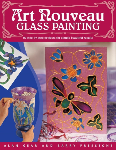 "Art Nouveau" Glass Painting Made Easy: 20 Step by Step Projects for Simply Beautiful Results