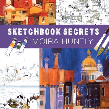 Moira Huntlys Sketchbook Secrets