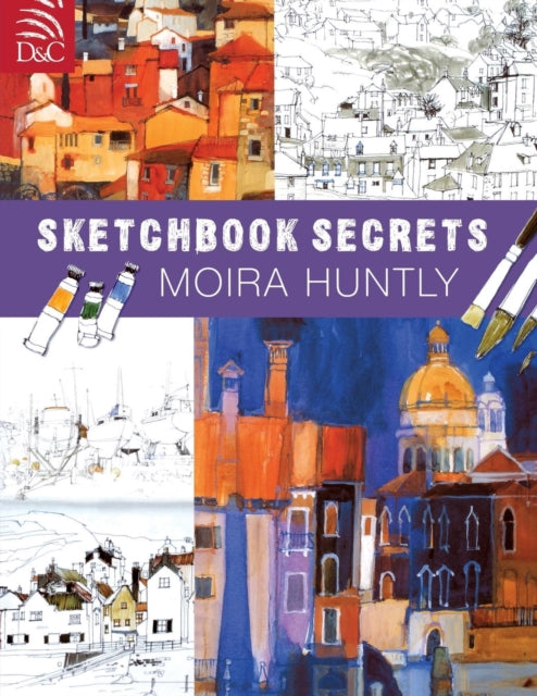 Moira Huntlys Sketchbook Secrets