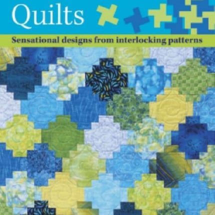 Tessellation Quilts Sensational Designs From Interlocking Patterns Sensational Designs from Simple Interlocking Patterns