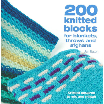 200 Knitted Blocks: For Afghans, Blankets and Throws