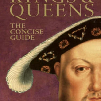 Kings & Queens: The Concise Guide