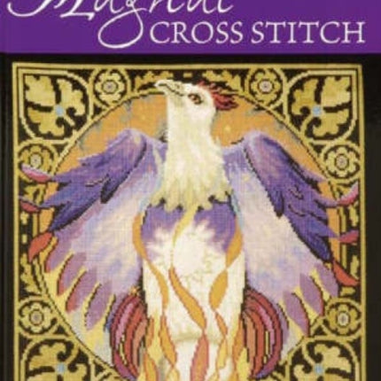 Magical Cross Stitch: Over 25 Enchanting Fantasy Designs