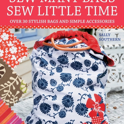 Sew Many Bags. Sew Little Time