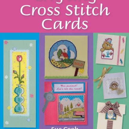 Crafting Cross Stitch Cards: 200 Designs and Ideas for Creating Unique Cards and Keepsake Gifts