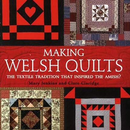 Making Welsh Quilts: The Textile Tradition That Inspired the Amish?